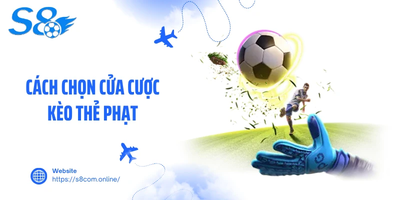 Cách chọn cửa cược kèo thẻ phạt