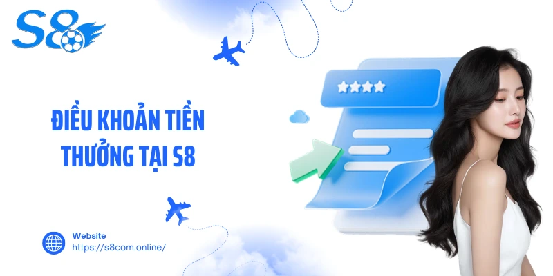 Điều khoản tiền thưởng tại S8