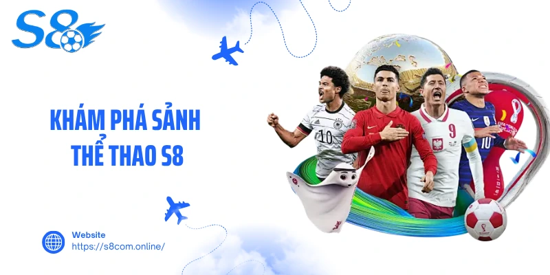 Khám phá sảnh thể thao S8