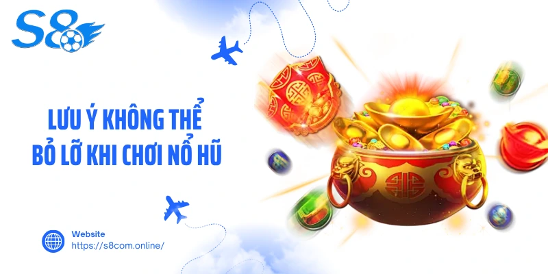 Lưu ý không thể bỏ lỡ khi chơi nổ hũ