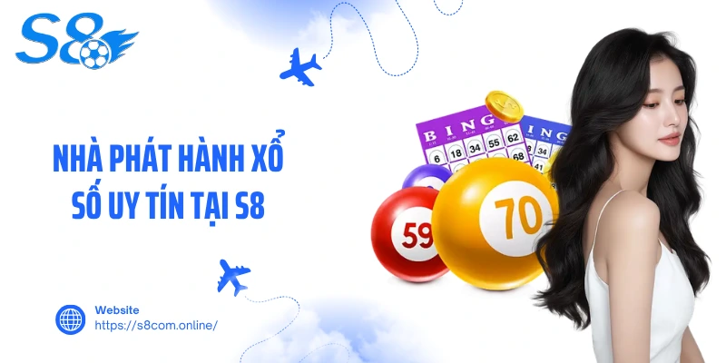 Nhà phát hành xổ số uy tín tại S8