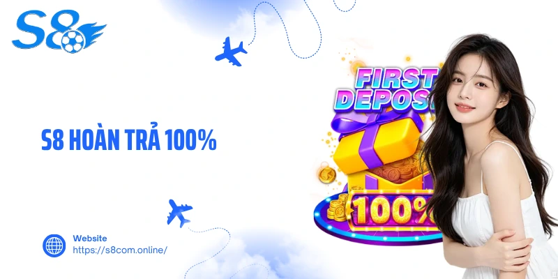 S8 Hoàn Trả 100%- Giải Pháp Bảo Toàn Nguồn Vốn Cho Người Chơi