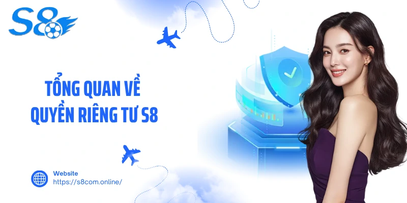 Tổng quan về quyền riêng tư S8