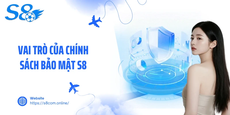 Vai trò của chính sách bảo mật S8