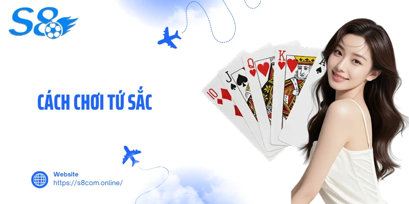 Cách Chơi Tứ Sắc- Cẩm Nang Bài Cổ Truyền Chuẩn Xác Nhất 2026